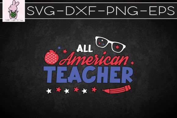 All American Teacher USA Freedom SVG Graphics