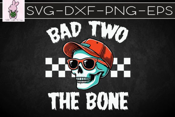 Bad Two the Bone Skeleton Halloween SVG: Graphics for Crafts