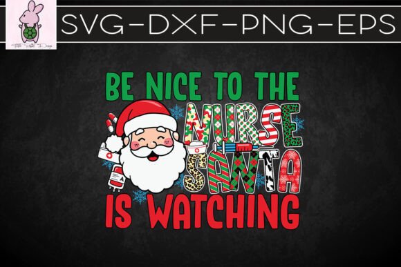 Be Nice to the Nurse Santa Watching SVG: Crafts & Graphics for Local Branding