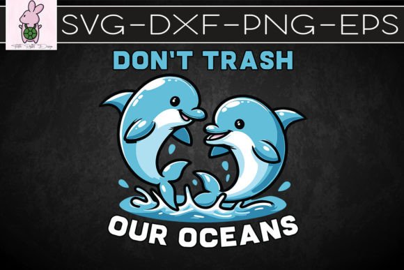 Don't Trash Our Oceans SVG: Graphics for Crafts