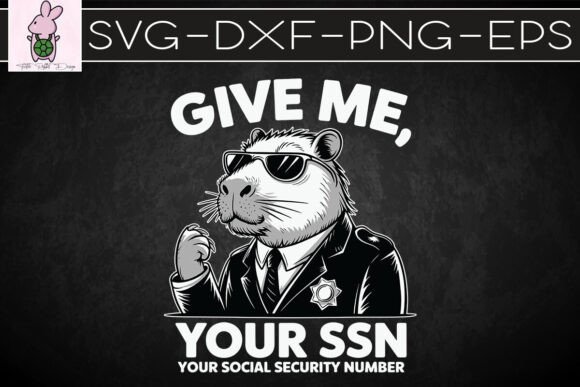 Funny Capybara Give Me Your SSN SVG: Graphics for Crafts & Playful Branding