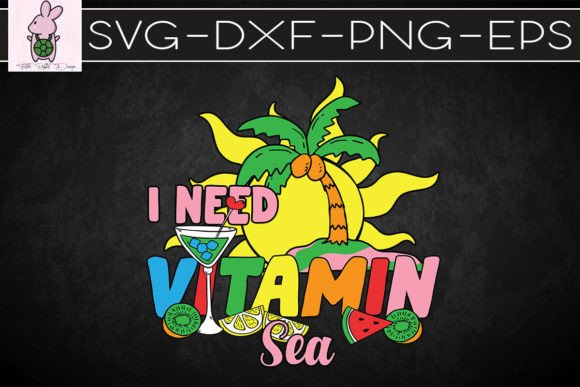 I Need Vitamin Sea Hello Summer SVG: Graphics for Crafts
