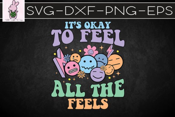 It’s Ok to Feel All the Feels Mental SVG Graphics for Crafts