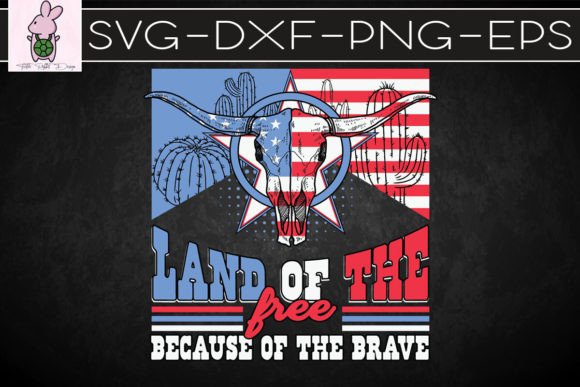 Land of Free Because of the Brave SVG: Crafts & Graphics for Local Branding