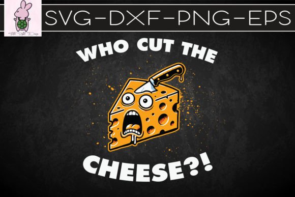 Who Cut the Cheese Food Pun SVG: Graphics for Crafts